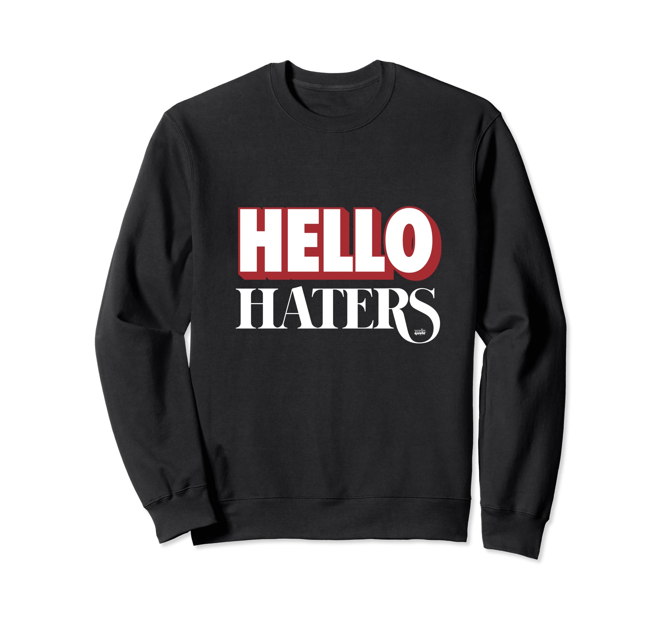 

Hello Haters Sweatshirt