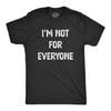 Mens I'm Not for Everyone T Shirt Funny Weird Strange Personality Tee