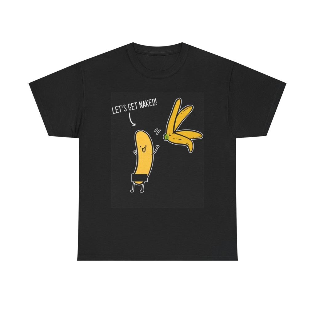 Men's and Women's T-shirts Lets Get Naked Banana
