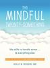 The The Mindful Twenty-Something : Life Skills To Handle Stress???and Everything Else Book