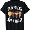 Anti Bullying - Be A Friend Not A Bully - Kindness T-Shirt