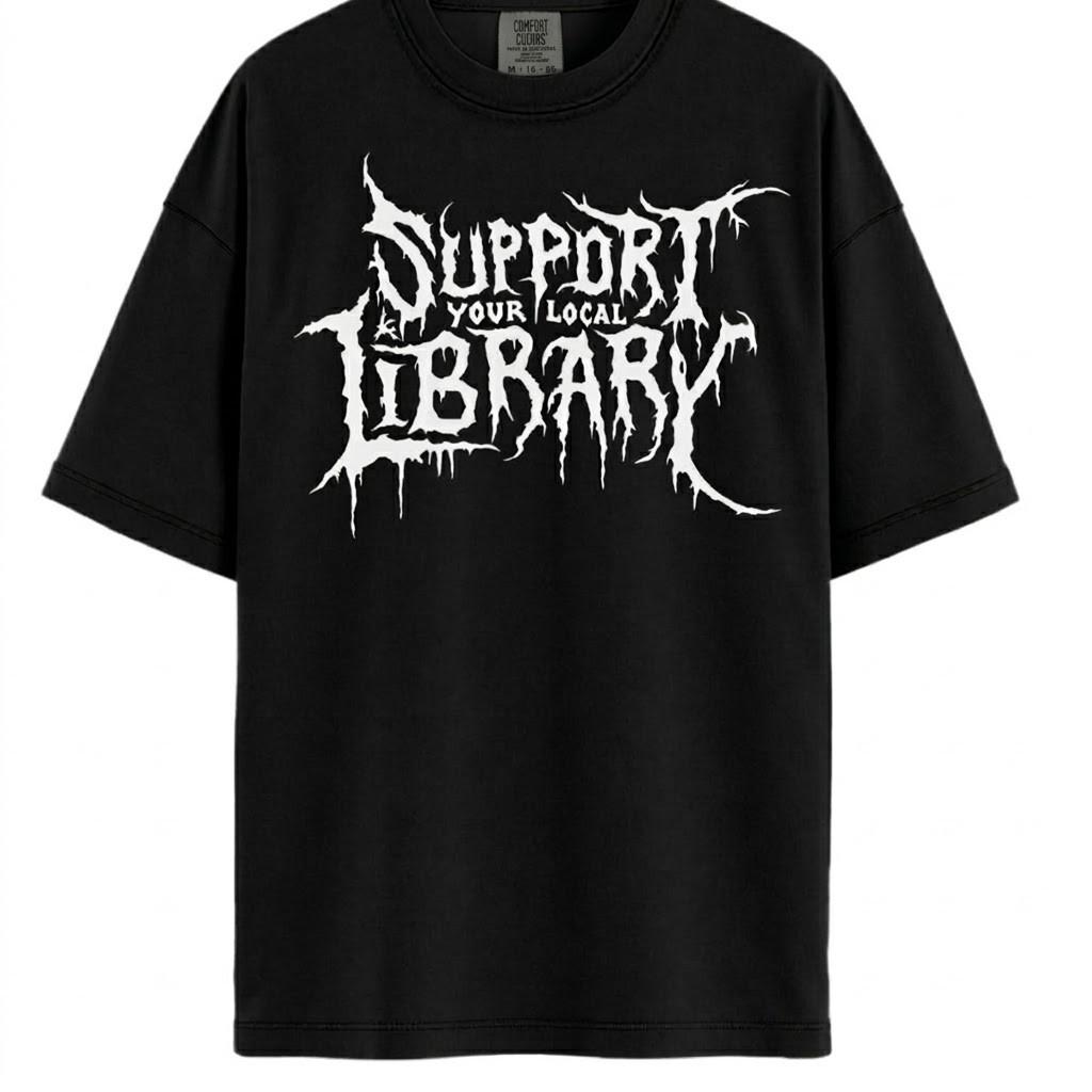 Support Your Local Library T-Shirt - Death Metal Font Funny Librarian T-T-Shirt 3XL
