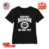SALE - Service Human Do No Pet Inspired Unisex Graphic T Shirt All Size S To 5XL