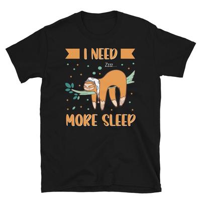 Need More Sleep Sleeping Funny Novelty Sloth Classic Everyday Gift T-Shirt