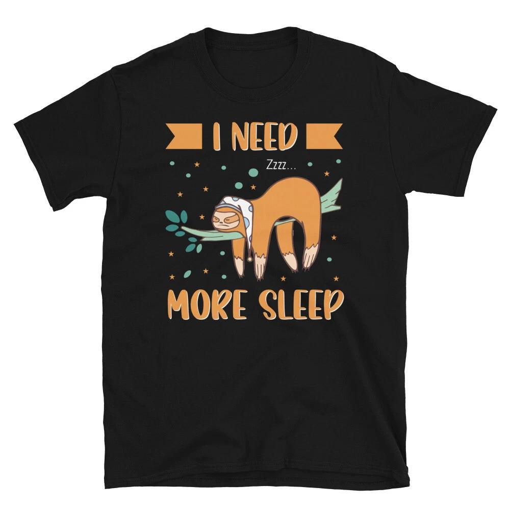 Need More Sleep Sleeping Funny Novelty Sloth Classic Everyday Gift T-Shirt S