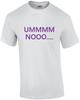 Ummmm Nooo... Sarcastic T-Shirt Unisex T-Shirt