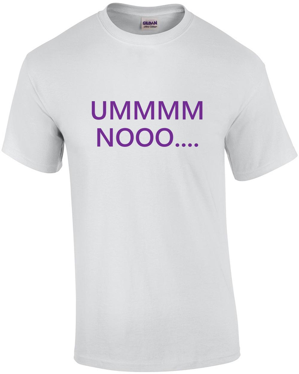 Ummmm Nooo... Sarcastic T-Shirt Unisex T-Shirt XL