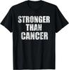 Stronger Than Cancer Shirt Cancer Awareness Gift T-Shirt