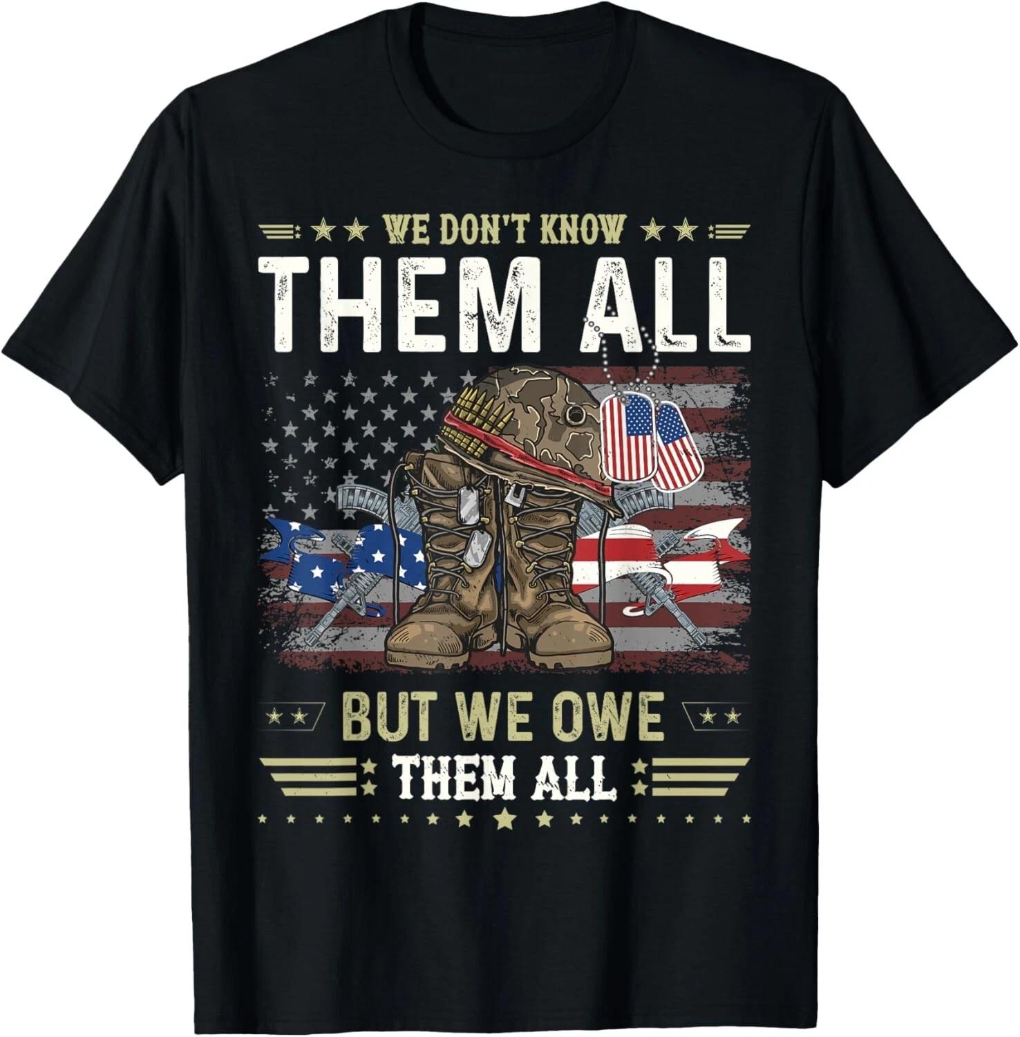 We Owe Them All Partiotic Veterans Day Memorial Day Gift Unisex T-Shirt 2XL