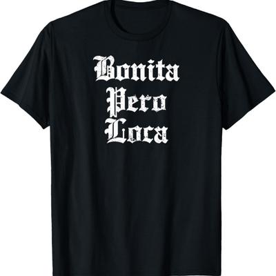 Bonita Pero Loca for Women Mujeres Tee T-Shirt