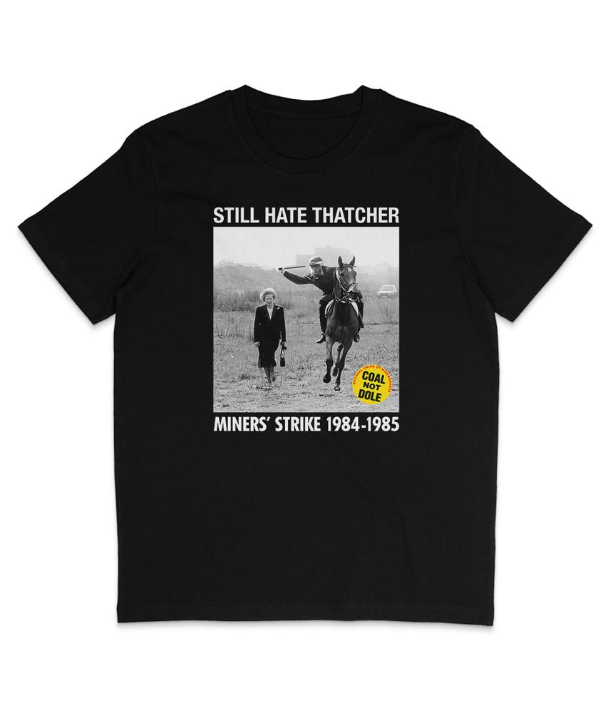 

Still Hate Thatcher - Miners Strike 1984-1985 - Organic T-Shirt - Thatcher L