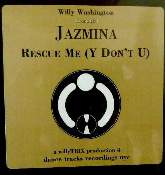 

12inch Record WILLY WASHINGTON, JAZMINA - Rescue Me (Y Don t U) DTX002 Dance Tracks 2000 US Dance & Electronica Used
