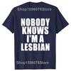 Hot Sale Funny Slogan Nobody Knows That I Am A Lesbian Printed T-Shirt Short Sleeves Hip Hop T Shirts Streetwear Hipster Tees