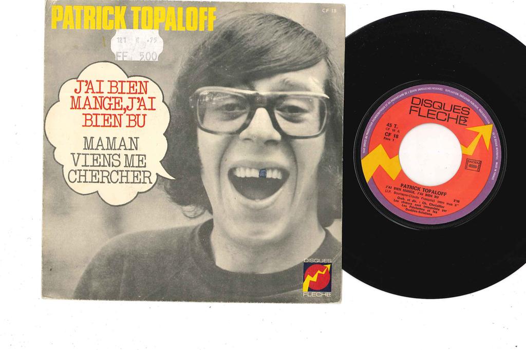 7inch Record PATRICK TOPALOFF - J'ai Bien Mange, J'ai Bien Bu / Mam CF18 DISQUES FLECHE 1971 France Pop Used