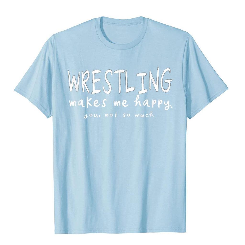 Wrestling Makes Me Happy You Not So Much Funny Wrestler TShirt High Street Top TShirts Adult Hip Hop Cotton Preppy T Shirts