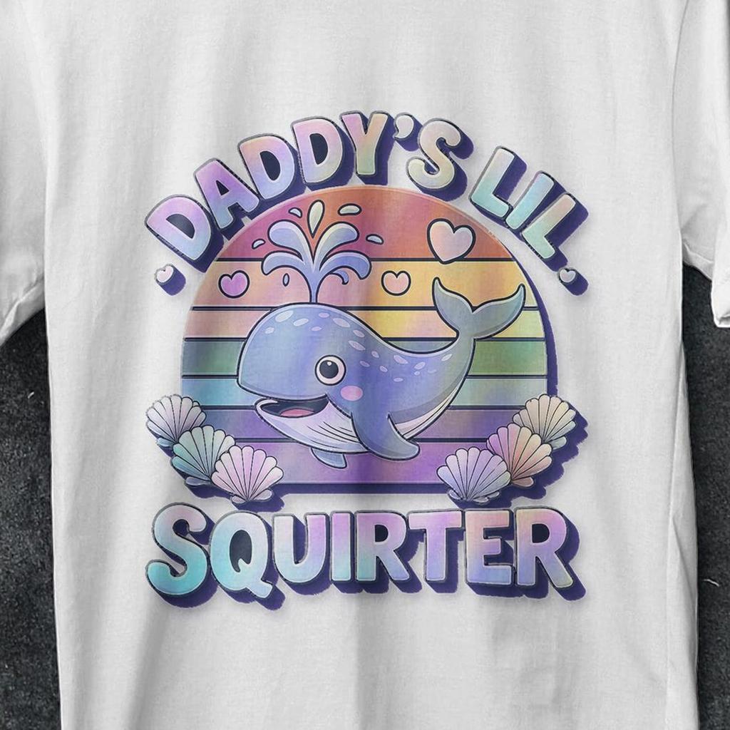 Inappropriate Daddy's Lil Squirter, Embarrassing Dank Meme Women, New 2026 Shirt, Humorous Shirt for Adults, Offensive meme, Funny Quote Tee