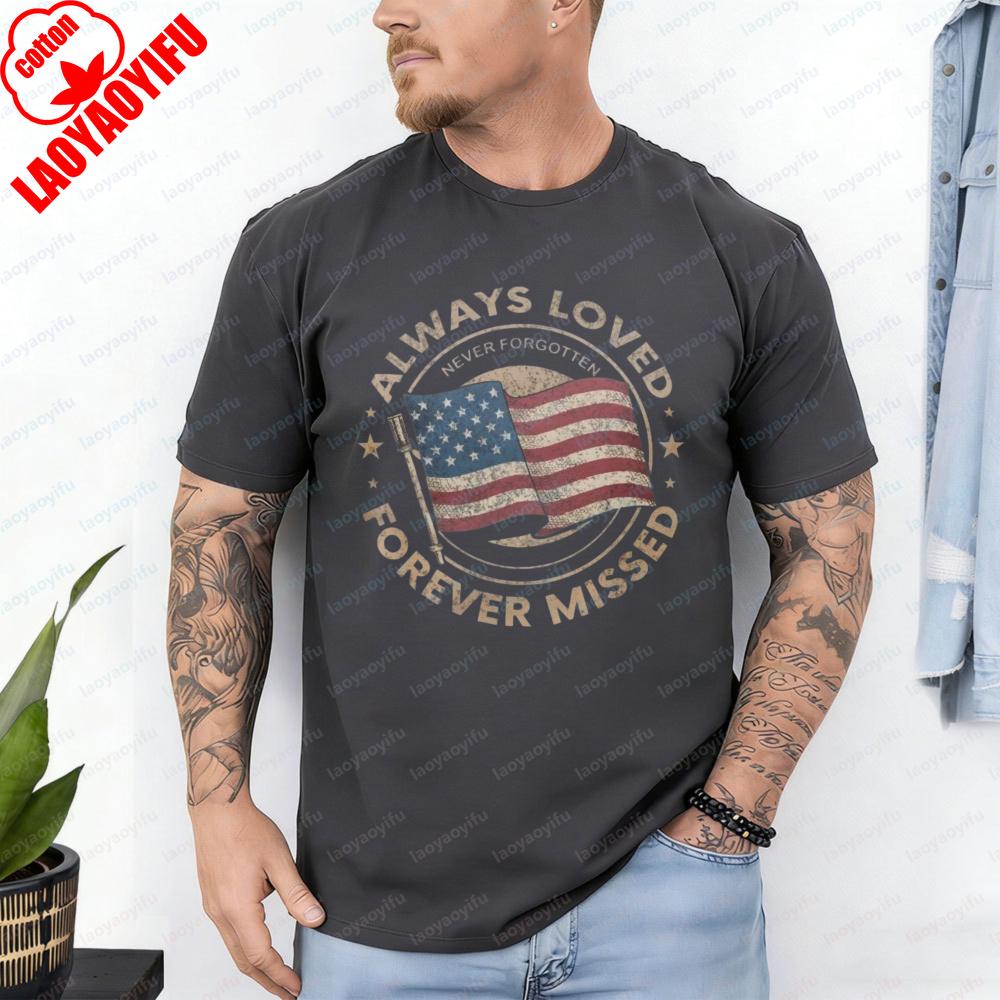 Always Loved Forever Missed Graphic Tops Retro Independence Day Cotton TShirt Patriotic Declaration Mens Clothing Camisetas