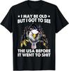 I May Be Old Saw America Eagle Shirt Funny USA Veteran Patriotic Graphic Tee