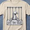 Got Too Silly Goose Meme Shirt, Goose Gifts, Goose Got Too Silly, One Silly Goose, Got Too Silly T Shirt, Got Too Silly Goose, Goose Shirt