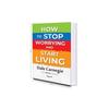 How to Stop Worrying And Start Living | By Dale Carnegie