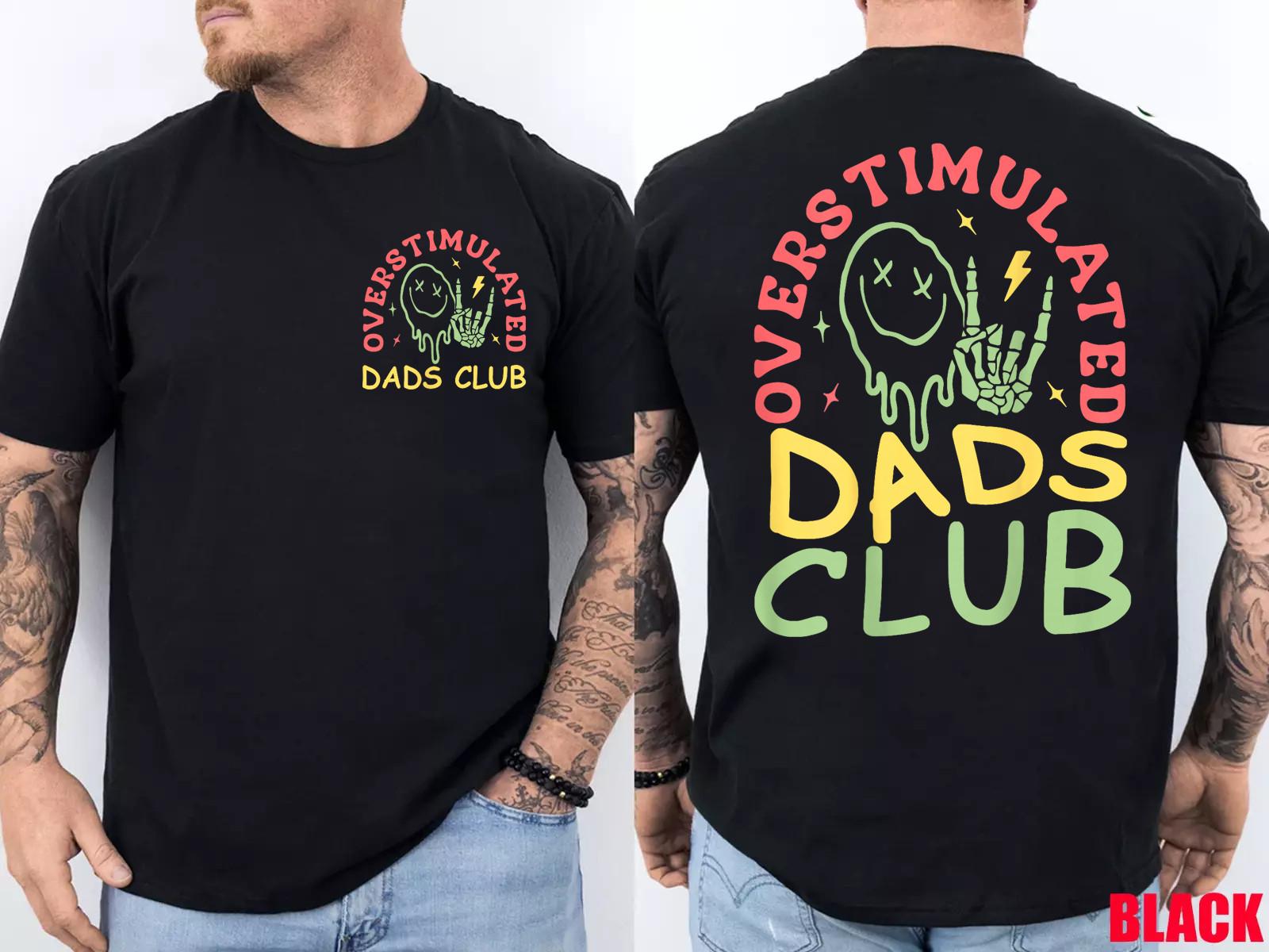 Overstimulated Dads Club Father s Day Tired Dads Club 2Sides T-Shirt S
