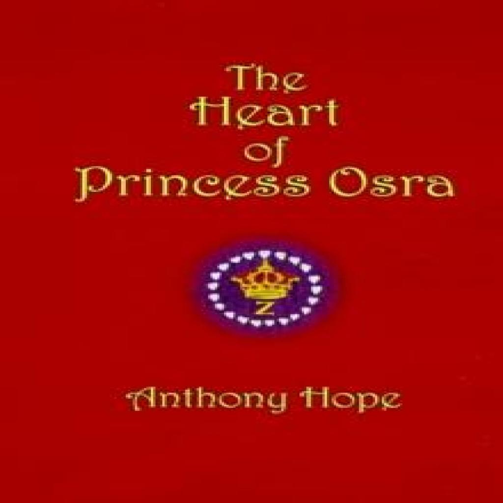 The Heart of Princess Osra by Anthony Hope Hardback Book 9781889439136