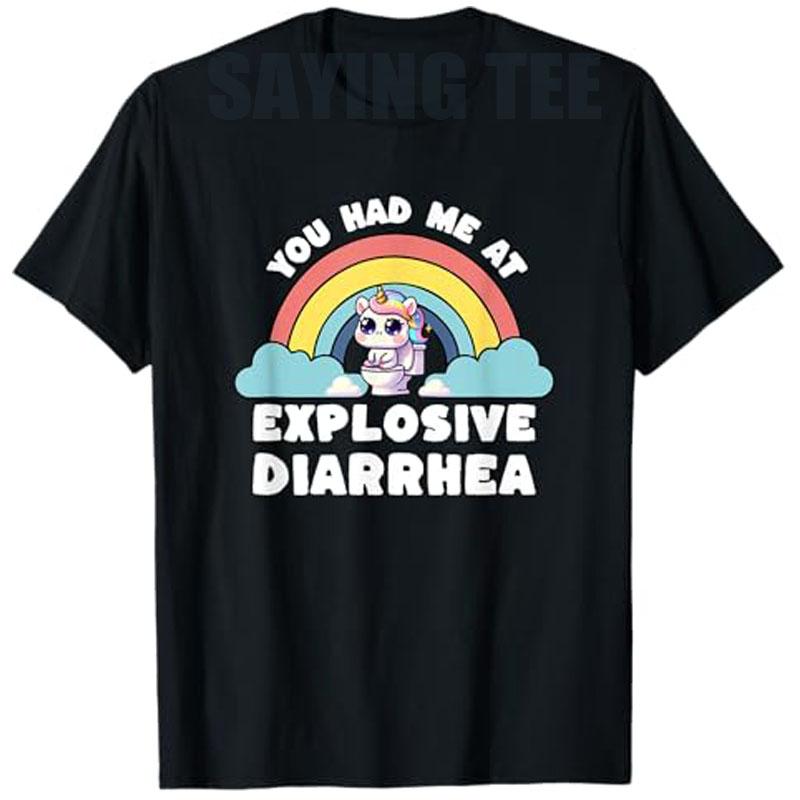 You Had Me At Explosive Diarrhea Inappropriate Adult Humor T-Shirt Comedians,Jokesters Unique Novelty Gifts Sarcastic Saying Tee S разноцветный