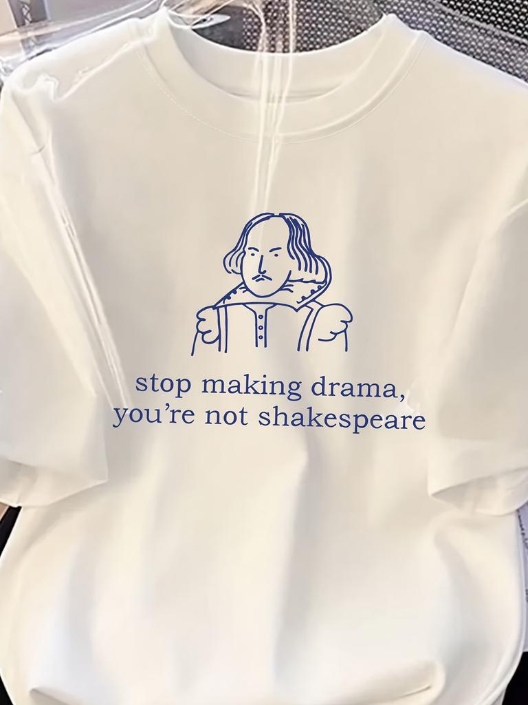 SMaking Drama You're Not Shakespeare Stampa Maglietta da Donna cotone Girocollo Manica Corta Unisex