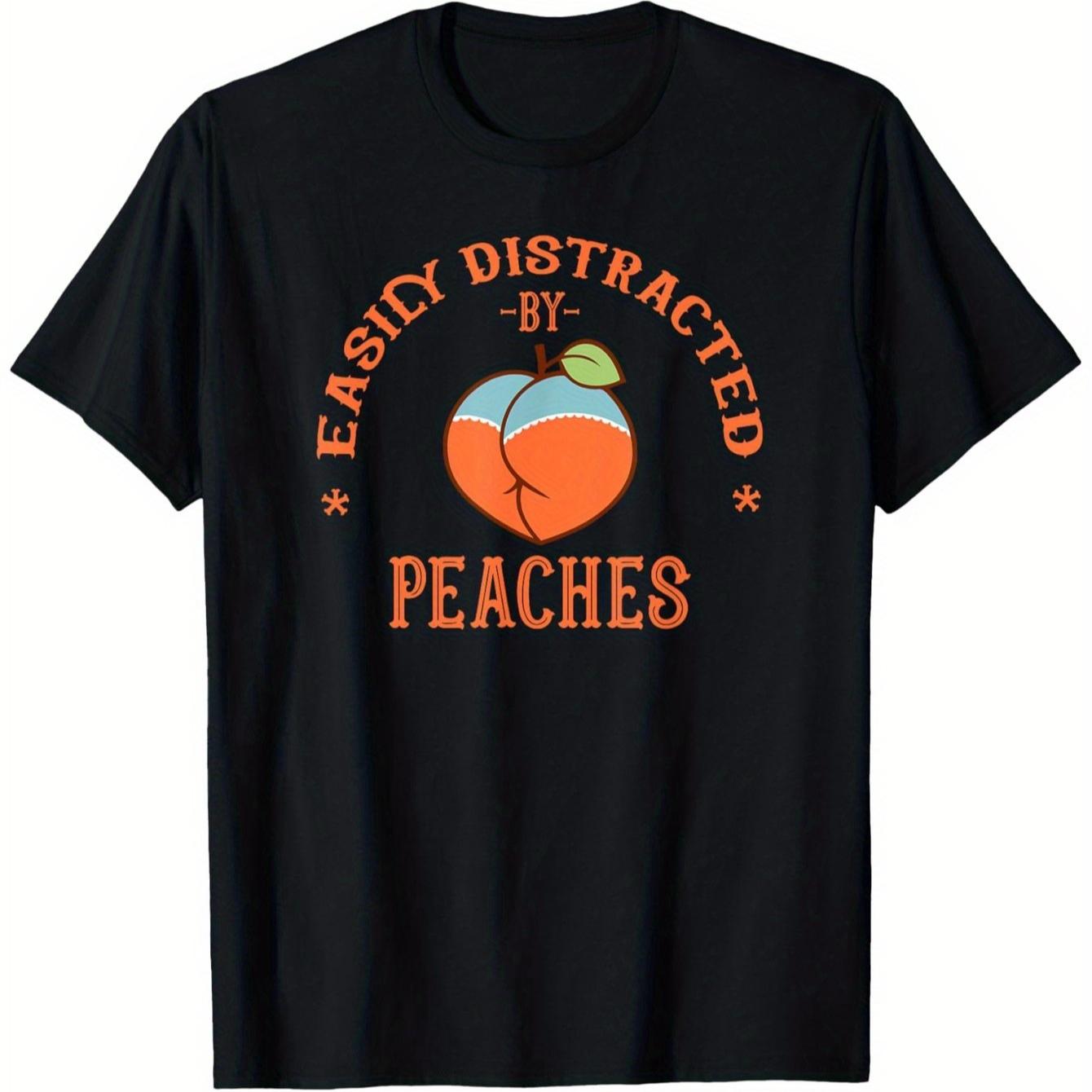 Funny Easily Distracted By Peach Inappropriate Embarrassing TShirt 100 Cotton ONeck Short Sleeve Summer Casual Mens Tshirt S