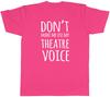 Dont Make Me Use My Theatre Voice Unisexs Unisex TShirt Tee