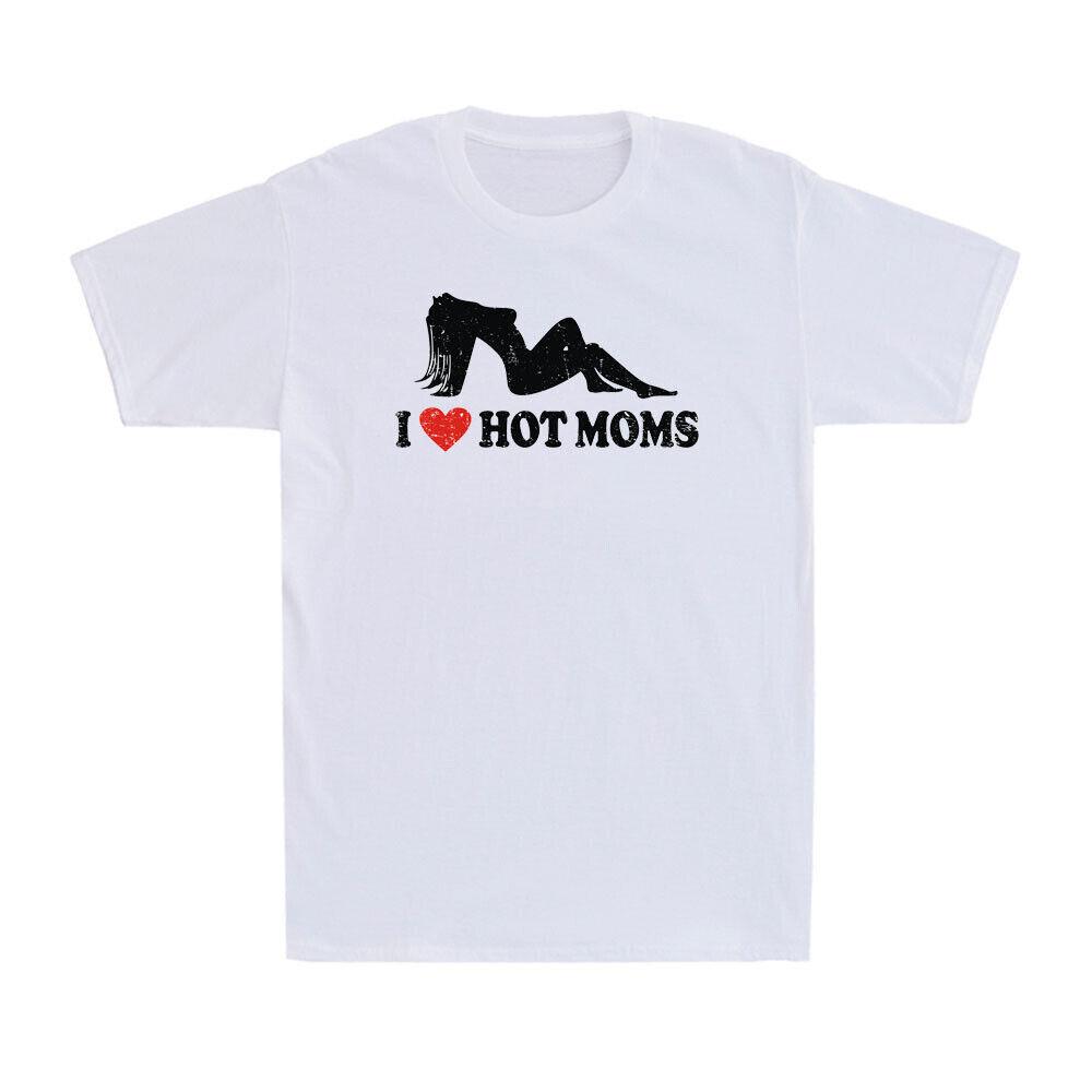 I Love Hot Moms Funny Hot Moms Saying Gift Sexy Red Heart Love Moms T-Shirt S