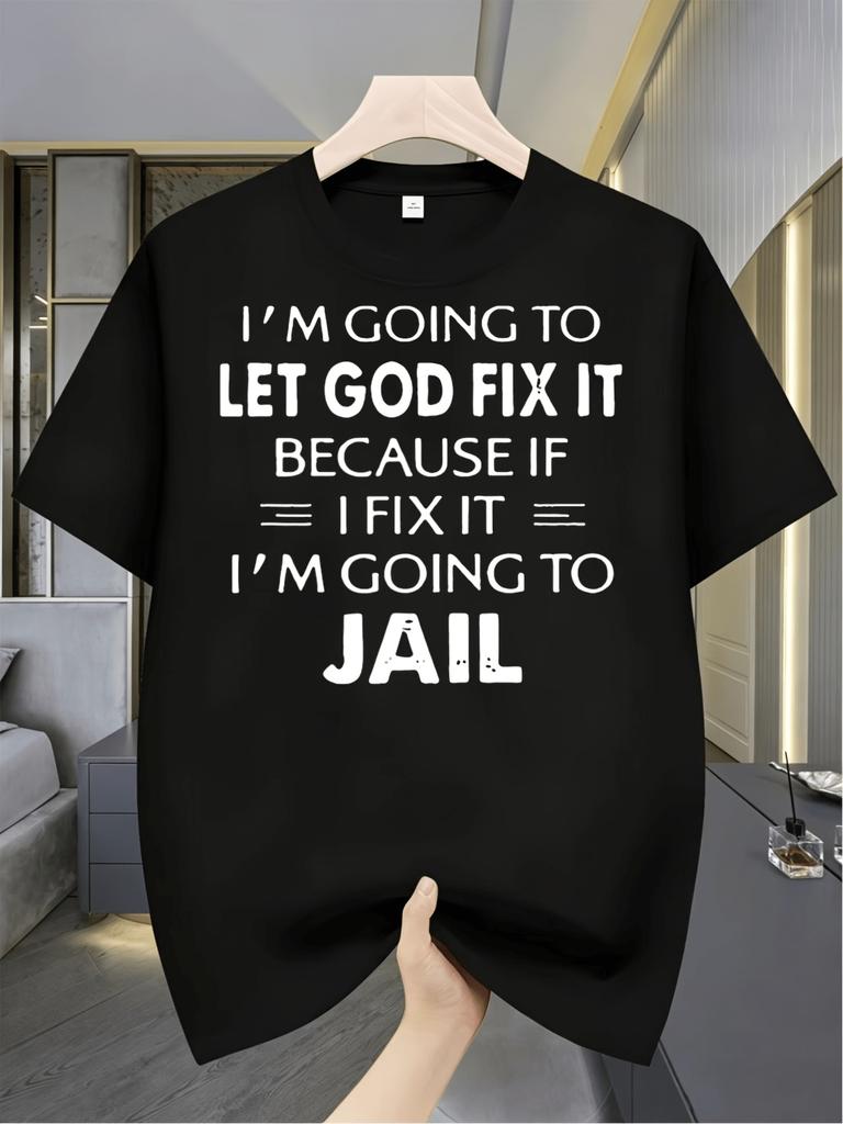 Funny I'm Going to Let God Fix It or I'm Going to Jail T-Shirt - Retro Humorous Short Sleeve Crew