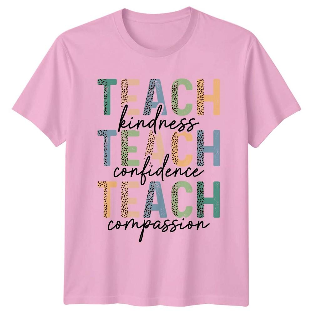 Teach Kindness Teach Confidence Unisexs TShirt Teacher Appreciation Gift For Her