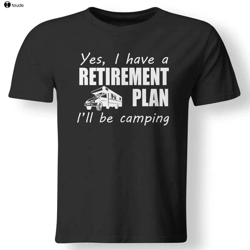 Fashion Tshirts Summer Straight 100 Cotton Yes I Have A Retireunisext Plan Ill Be Camper Summer Love Gift Rv T Shirt