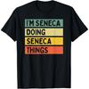 Ich bin Seneca, ich mache Seneca-Dinge, lustiges personalisiertes Zitat-T-Shirt