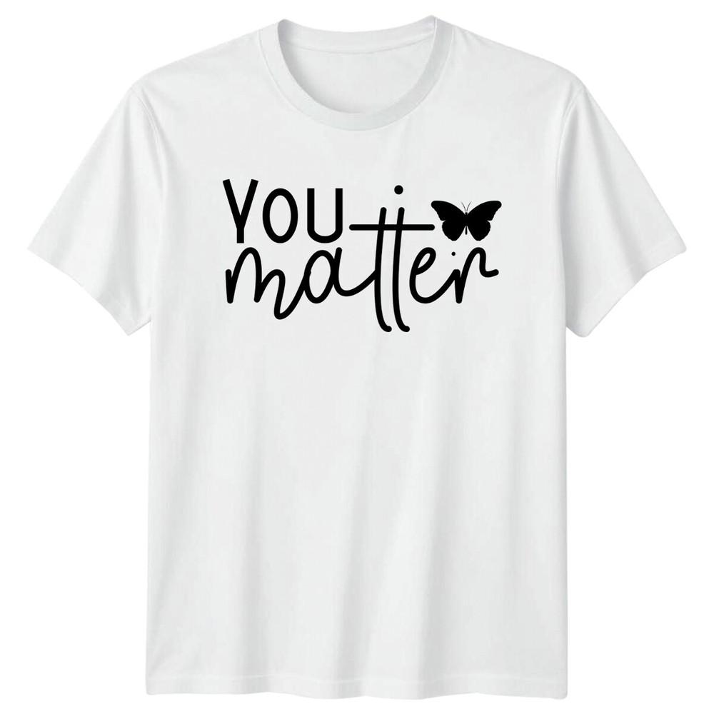 You Matter Butterfly Unisextal Health Awareness TShirt Social Cause S
