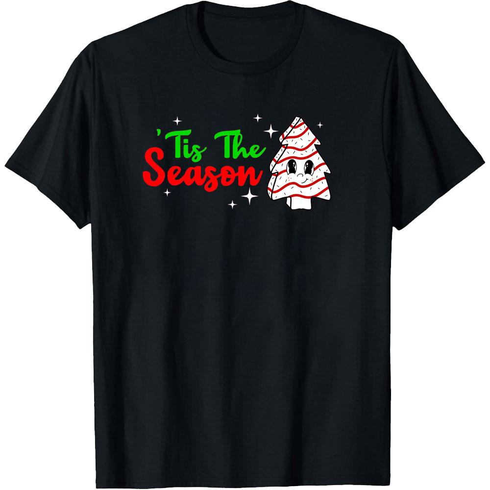 

Merry Christmas Tis The Season Christmas Tree Cakes Graphic T Shirts Woman Man New Year Xmas Cotton Tshirt Casual Shortsleev 4XL