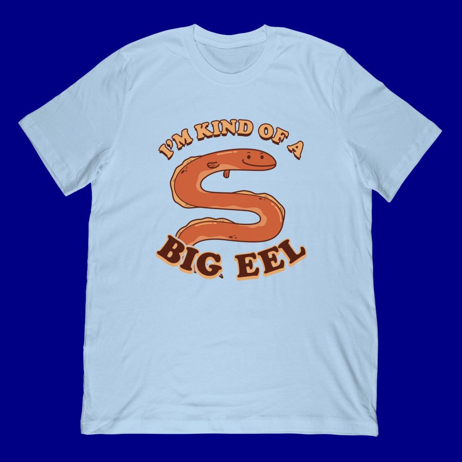 I m Kind of a Big Eel T-Shirt | Funny Punny Sea Creature Tee S