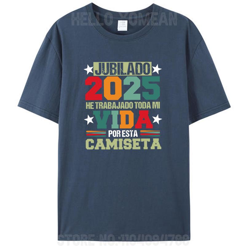 Spanish Retired 2025 I've Worked My Whole Life For This T-Shirt Vintage Jubilado Papa Camiseta Women Men's 100% Cotton Tee Tops