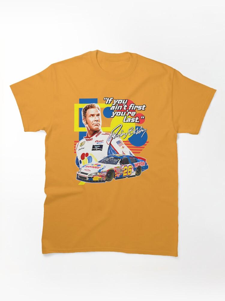 NASCAR Ricky Bobby If You Ain'T First You'Re Last Racing Design Classic Unisex T-Shirt