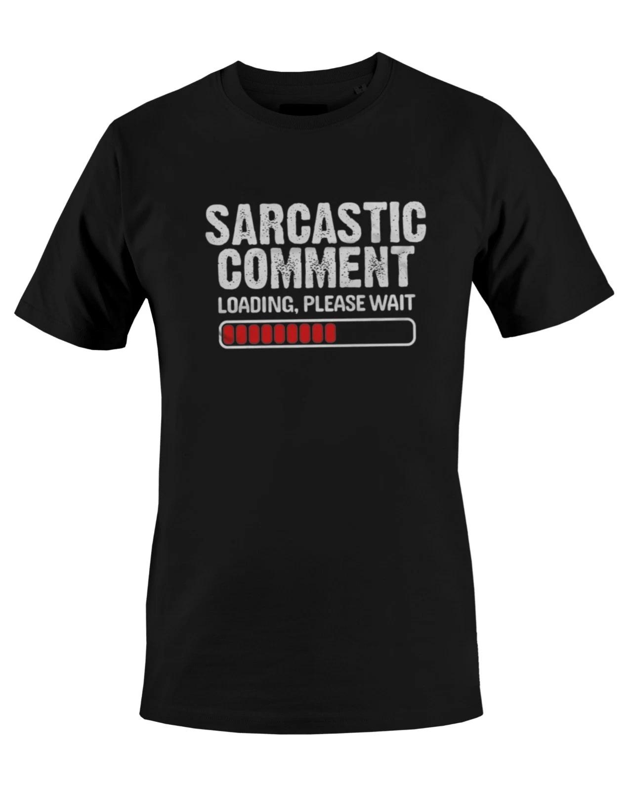 Sarcastic Comment Loading Mens Unisex Graphic Print T-Shirt S M L XL 2 3 4 XL XL