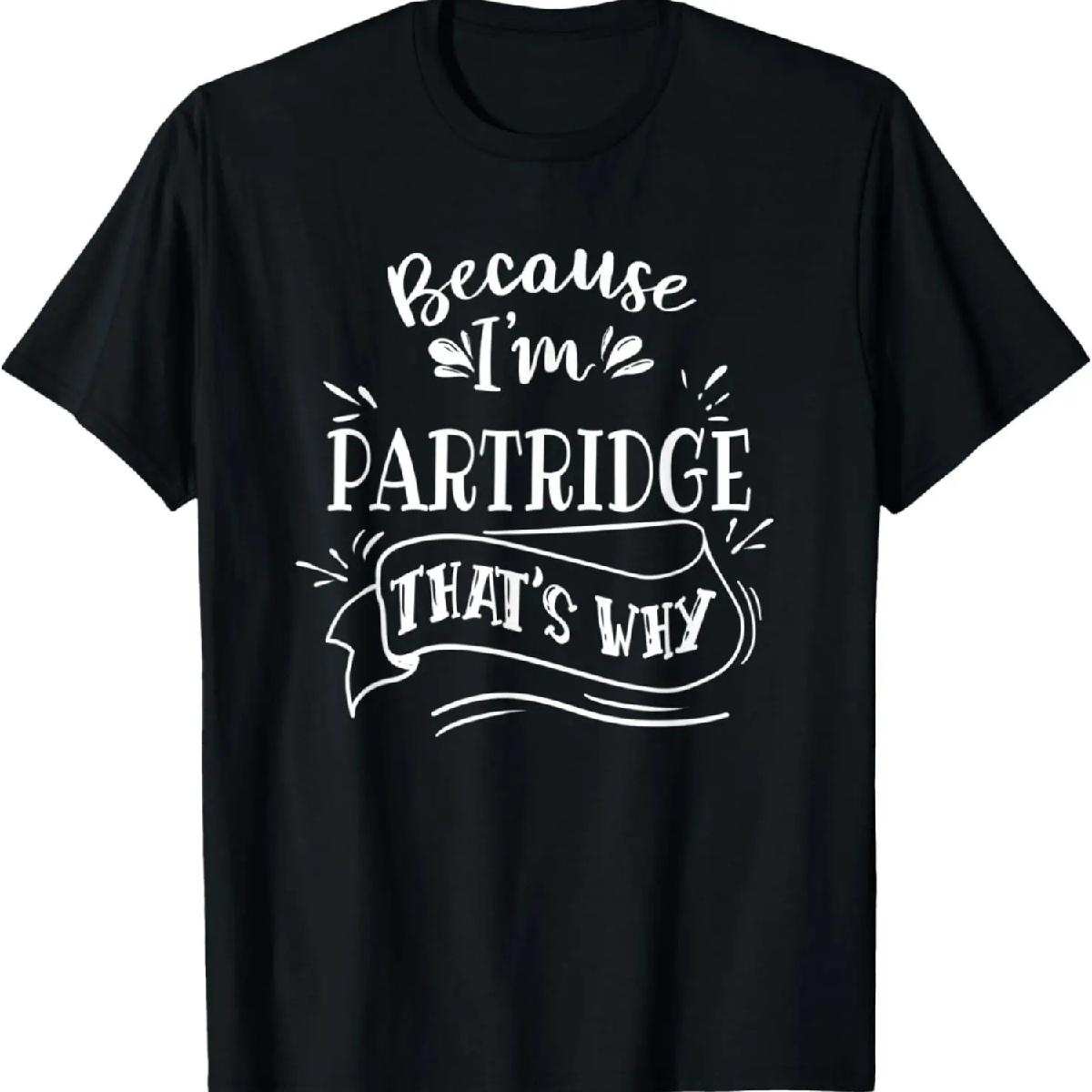 Because I m Partridge That s why Family name T-Shirt XXXXXL разноцветный