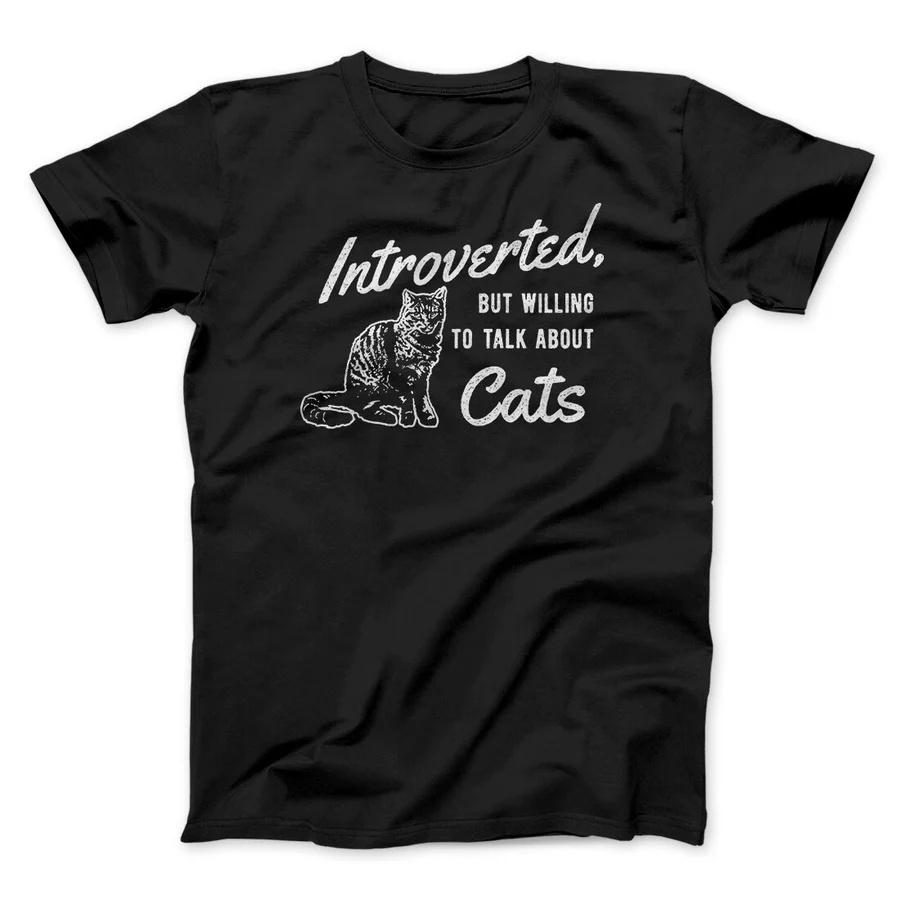 Introverted BUT WILLING TO TALK ABOUT Cats Printed Cotton Tshirt for Men and Women Fashion Shirt SpringSummer New Collection M