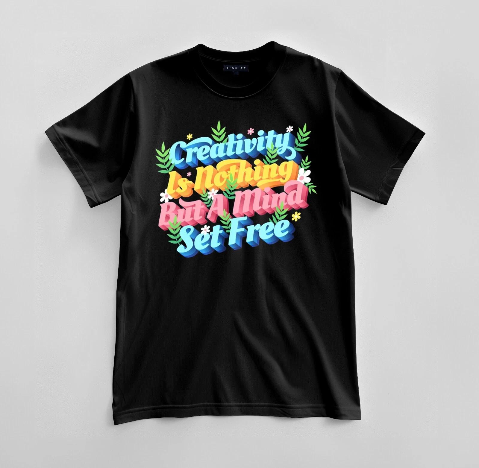 Custom Creativity Is Nothing T-shirt Design Unisex Jersey Short Sleeve Tee 4XL