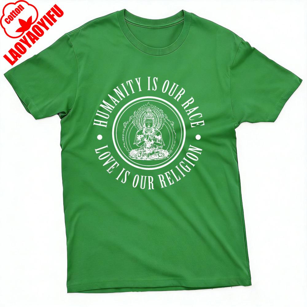 HuUnisexity Is Our Race Love Is Our Religion Summer Unisex TShirt Spiritual Buddha Design Casual Wear Printed Clothes Oneck Tops