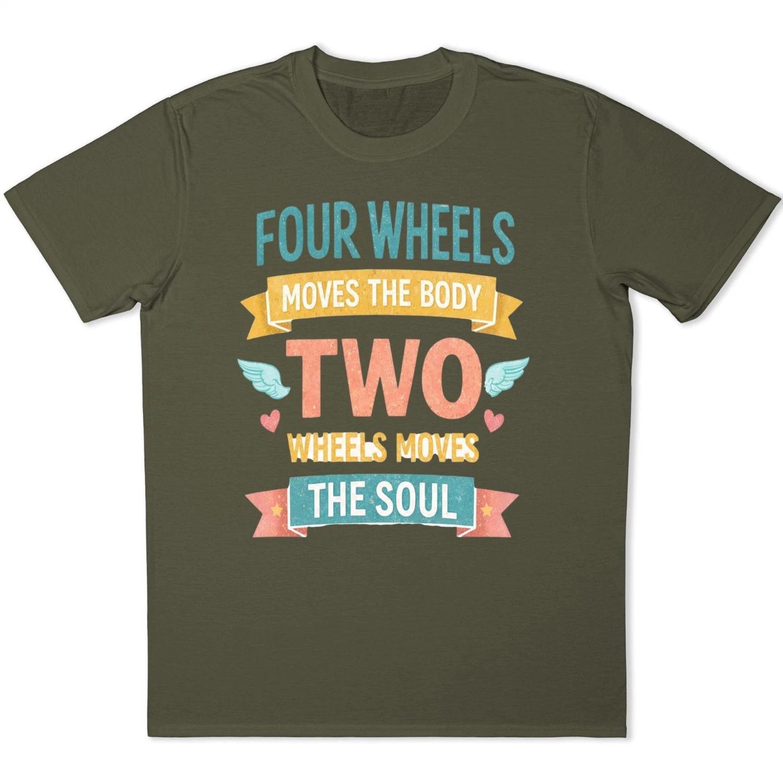 Four Wheels Move The Body Two Wheels Move The Soul Motorcycle T Shirt Gift L