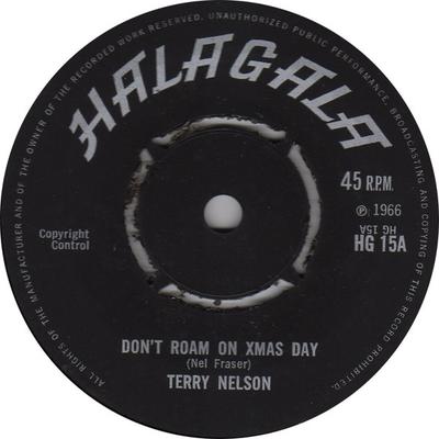 7inch Record TERRY NELSON  Dont Roam On Xmas Day  I Wish You HG15 HALAGALA 1966 UK Reggae Ska  Dub Used