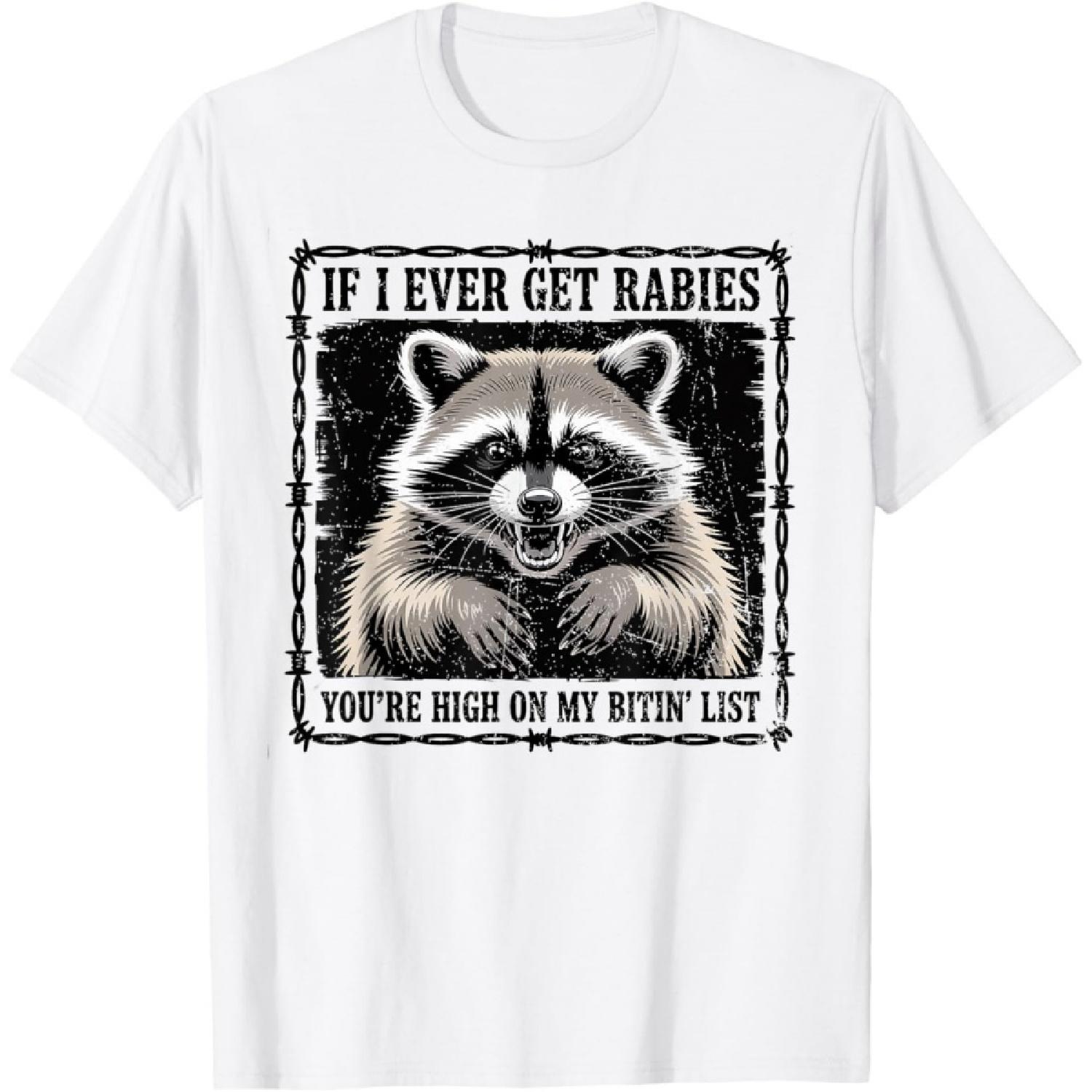 IF I Ever GET Rabies, You re HIGH ON My BITIN  List T-Shirt S