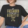 My Password Is The Last 8 Digits Of Tee Shirt for Unisex Unisex Gift Idea T Shirts Cotton Clothes