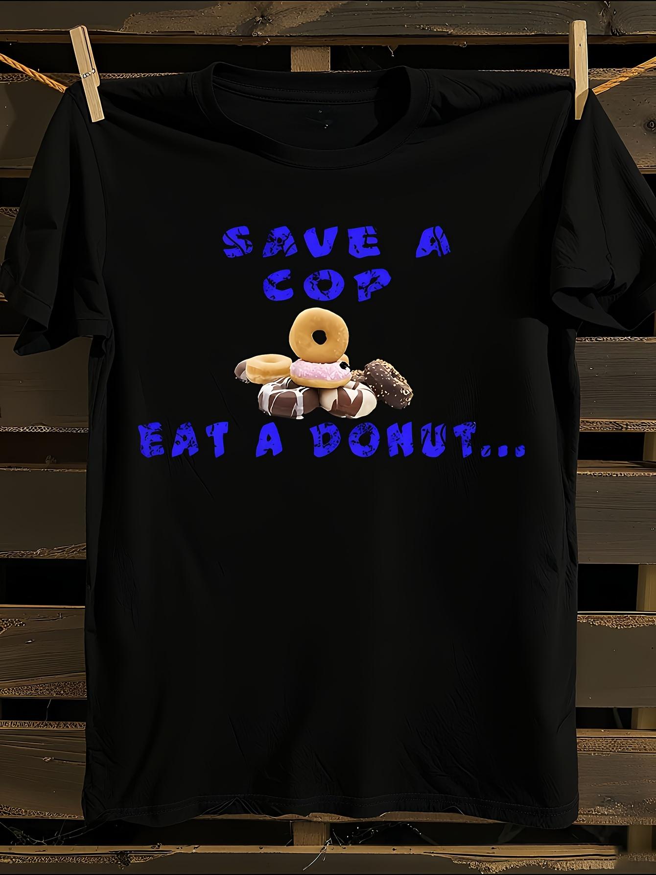 s Save a Cop Eat a Donut Tshirt XL